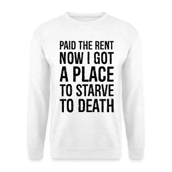 Ich habe jetzt die Miete bezahlt, ich habe einen Platz zum Hungern. - Unisex Pullover - Weiß - Vorne