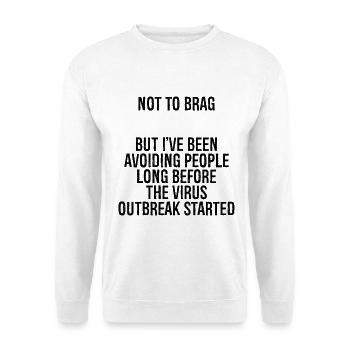 Ich will nicht prahlen, aber ich habe Menschen lange gemieden - Unisex Pullover - Weiß - Vorne