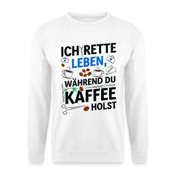 I'm saving lives while you get coffee - Unisex Sweatshirt - white - Front