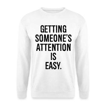 Es ist einfach, Aufmerksamkeit zu erregen - Unisex Pullover - Weiß - Vorne