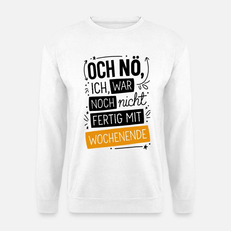 Lustiger Montag sprüche  für den Wochenanfang - Unisex Pullover - Weiß