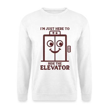 I'm Just Here To Ride The Elevator  - Unisex Sweatshirt - white - Front