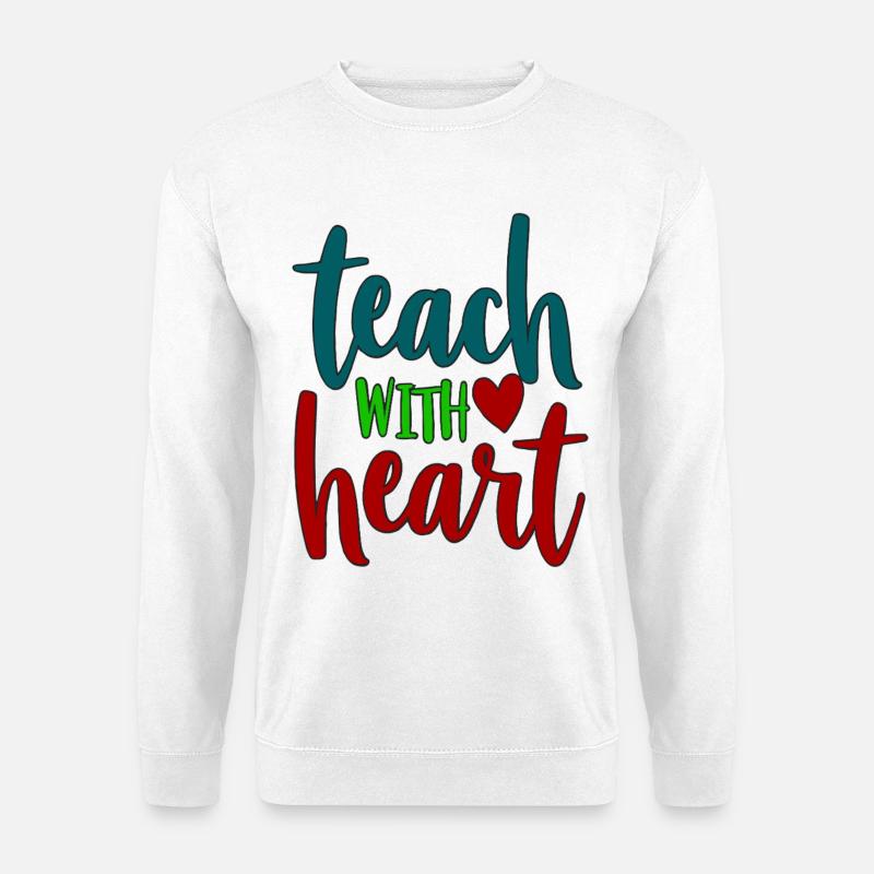 Enseigner avec le cœur Enseignant Dire - Sweat-shirt Unisexe - blanc
