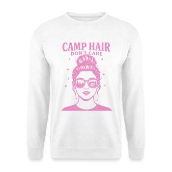 Camp Hair Don't Care Funny Camping Camper - Unisex Sweatshirt - white - Front