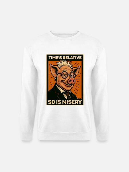 Humorvolle Schweinezeit ist relativ Wissenschaft Genuis - Unisex Pullover - Weiß