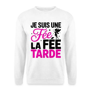 Je Suis Une Fée La Fée Tarde Humour Femme - Sweat-shirt Unisexe - blanc - Devant
