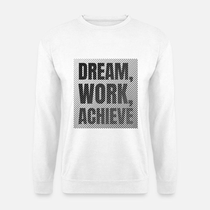 Traumarbeit: Erreiche Disziplin und Ehrgeiz - Unisex Pullover - Weiß