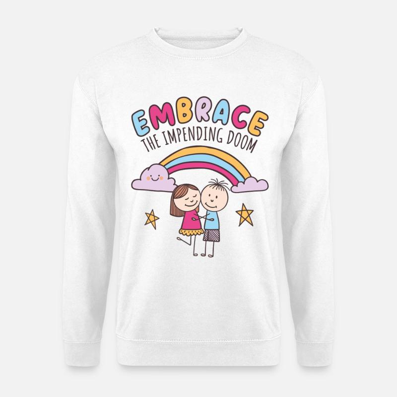 Umarme das drohende Unheil - Unisex Pullover - Weiß