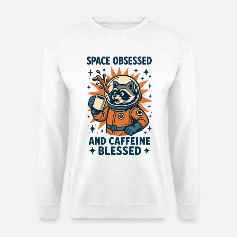 Space Obsessed And Caffeine Funny - Unisex Sweatshirt - white