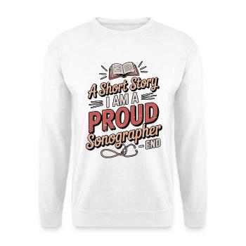 Sonographer A Short Story I Am A Proud Xray Tech - Unisex Pullover - Weiß - Vorne
