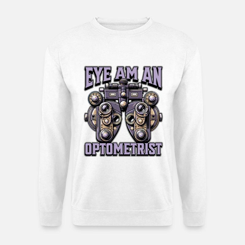 Optometrist Eye Am An Optometrist Ophthalmologist - Unisex Pullover - Weiß