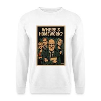 Where is the homework? Always these teachers - Unisex Sweatshirt - white - Front