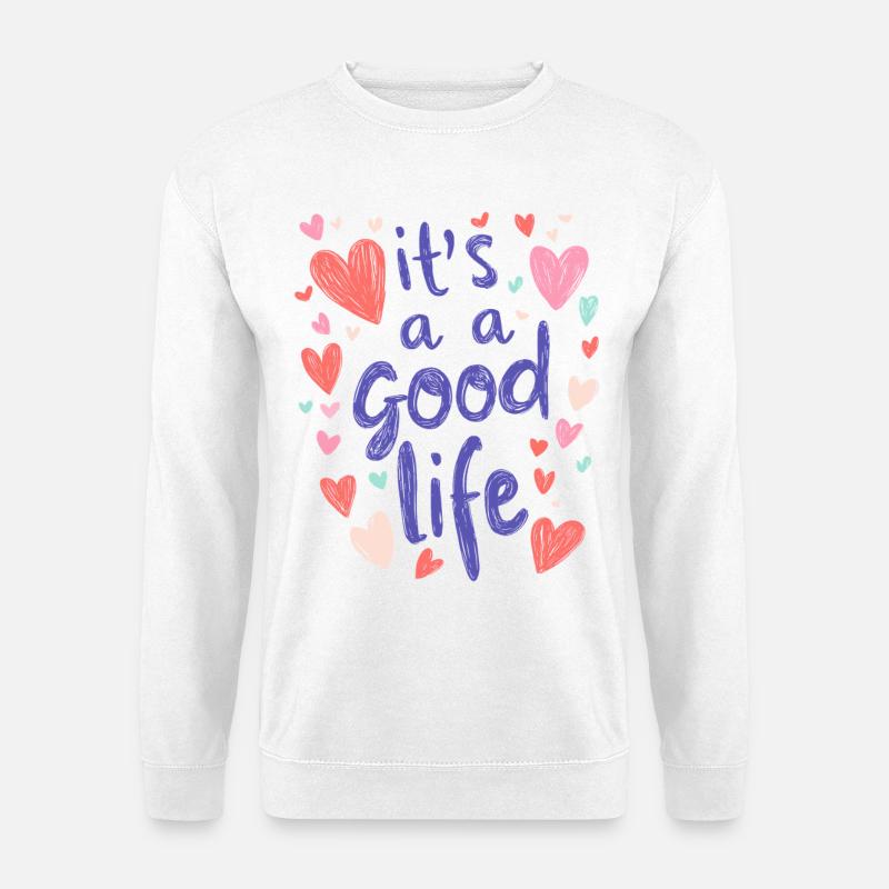 good life - Unisex Pullover - Weiß