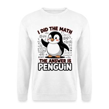 J’ai fait le calcul, la réponse est pingouin - Sweat-shirt Unisexe - blanc - Devant