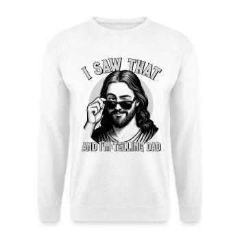 Jesus, I Saw That, I'm Telling Dad, Jesus Christus - Unisex Pullover - Weiß - Vorne