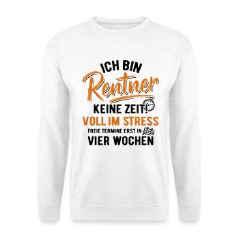 no time, full of stress, appointments, retirement, end - Unisex Sweatshirt - white - Front
