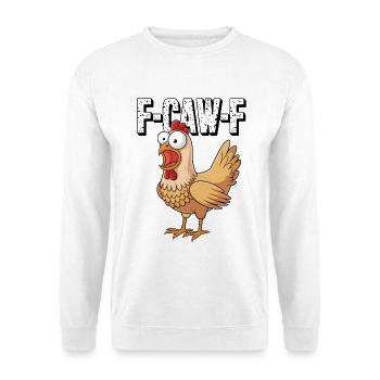 F-CAW-F Funny Chicken Cartoon Saying Humor - Unisex Sweatshirt - white - Front
