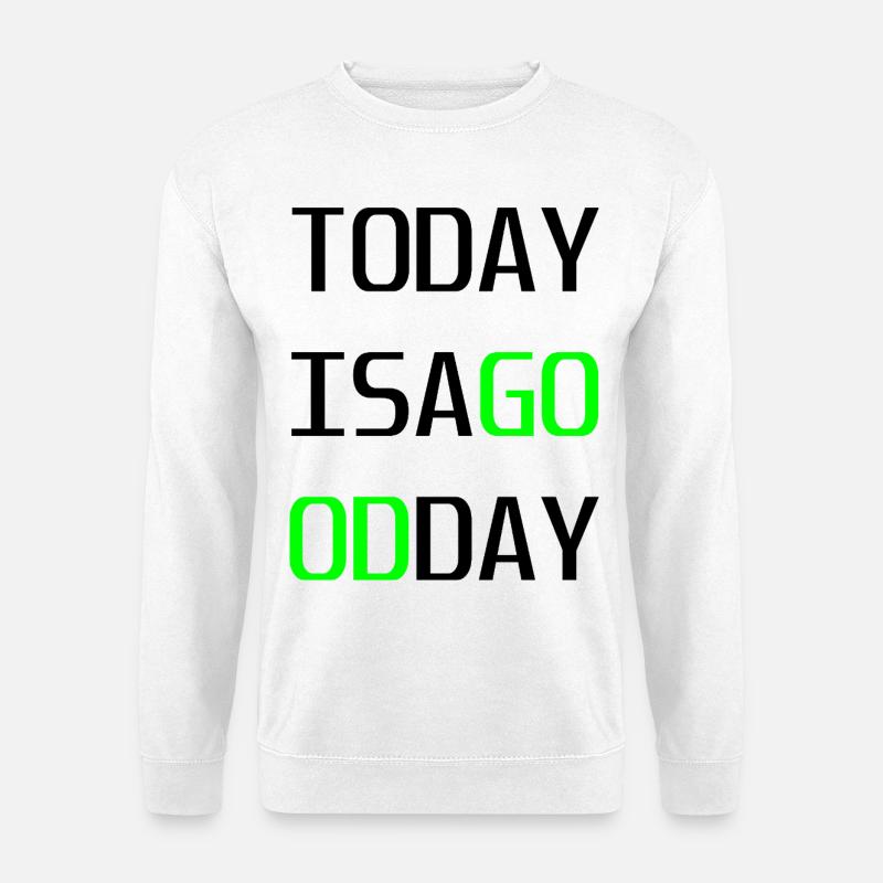 Todayisagoodday - Unisex Pullover - Weiß