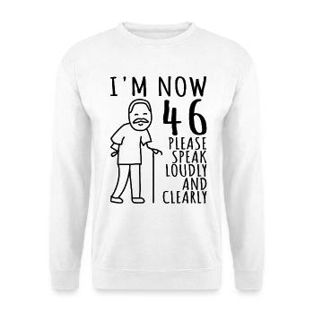46. Geburtstag 46er 46ter Ich bin jetzt 46 Jahre - Unisex Pullover - Weiß - Vorne