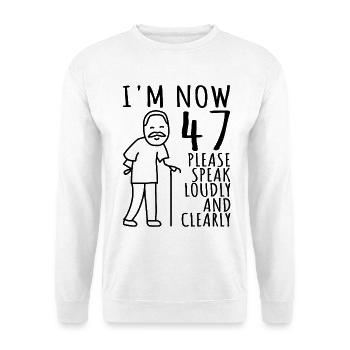 47th Birthday 47s 47th I'm now 47 years old - Unisex Sweatshirt - white - Front