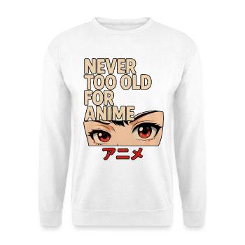 Never Too Old For Anime Japan Streetwear Design - Unisex Sweatshirt - white - Front