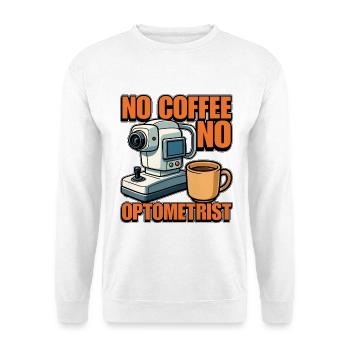 Optométriste Pas de café Aucun opticien Amateur de café - Sweat-shirt Unisexe - blanc - Devant