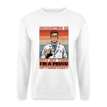 Optometrist Morning Is Not My Time Loves Optometry - Unisex Sweatshirt - white - Front