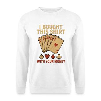 Money with Playing Cards Humor Shirt - Unisex Sweatshirt - white - Front