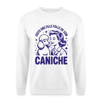 Juste une fille folle de son Caniche Design Humour - Sweat-shirt Unisexe - blanc - Devant