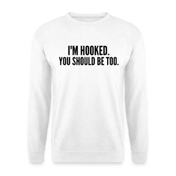 Ich bin am Haken. Du solltest es auch sein! - Unisex Pullover - Weiß - Vorne