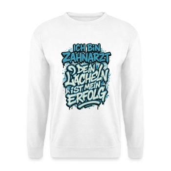 I'm a dentist Your smile is my success - Unisex Sweatshirt - white - Front