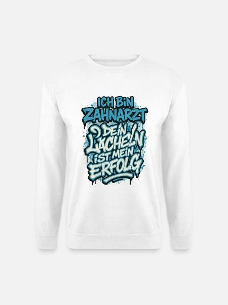 Ich Bin Zahnarzt Dein Lächeln Ist Mein Erfolg - Unisex Pullover - Weiß
