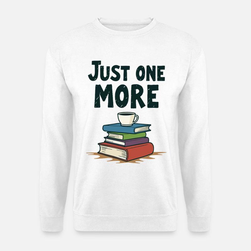 Just One More Bücher Lesen Kaffee - Unisex Pullover - Weiß