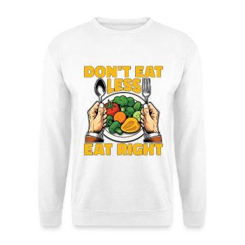 Nutritionist Don't Eat Less Eat Right Dietitian - Unisex Sweatshirt - white - Front