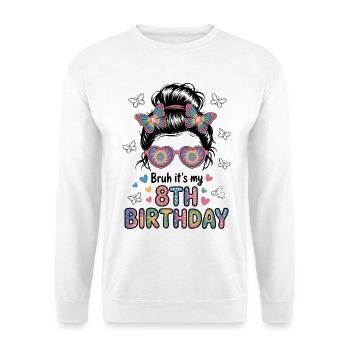 Bruh Es Ist Mein 8. Geburtstag Messy Bun - Unisex Pullover - Weiß - Vorne