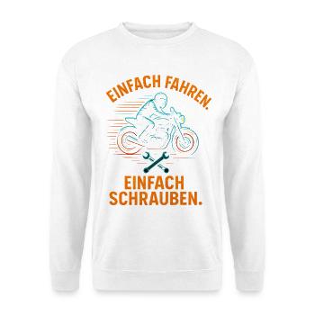 Einfach Fahren Einfach Schrauben Biker Shirt - Unisex Pullover - Weiß - Vorne