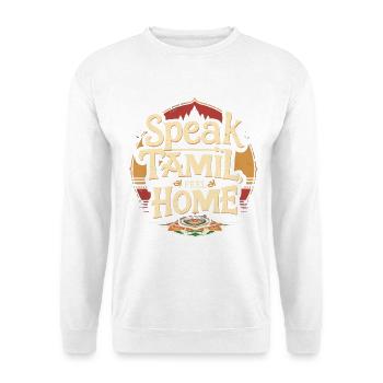 Speak Tamil Feel Home Tamilisch Sri Lanka - Unisex Pullover - Weiß - Vorne