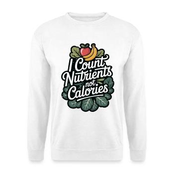 Nutritionist I Count Nutrients Health Coach - Unisex Sweatshirt - white - Front