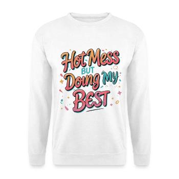 Hot Mess Doing My Best - Unisex Sweatshirt - white - Front