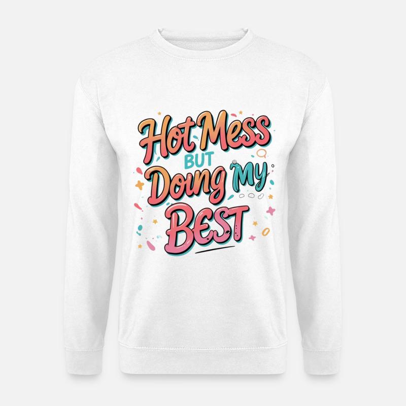 Hot Mess Doing My Best - Unisex Pullover - Weiß