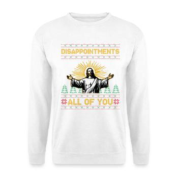 Disappointments All Of You Jesus Xmas - Unisex Sweatshirt - white - Front