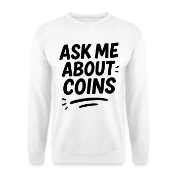 Ask Me About Coins Treasure Hunting Fun - Unisex Sweatshirt - white - Front