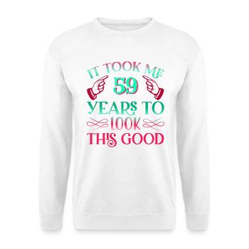 It took 59 years to look so good - Unisex Sweatshirt - white - Front