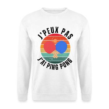 Je peux pas J'ai Ping pong Humour cadeau - Sweat-shirt Unisexe - blanc - Devant