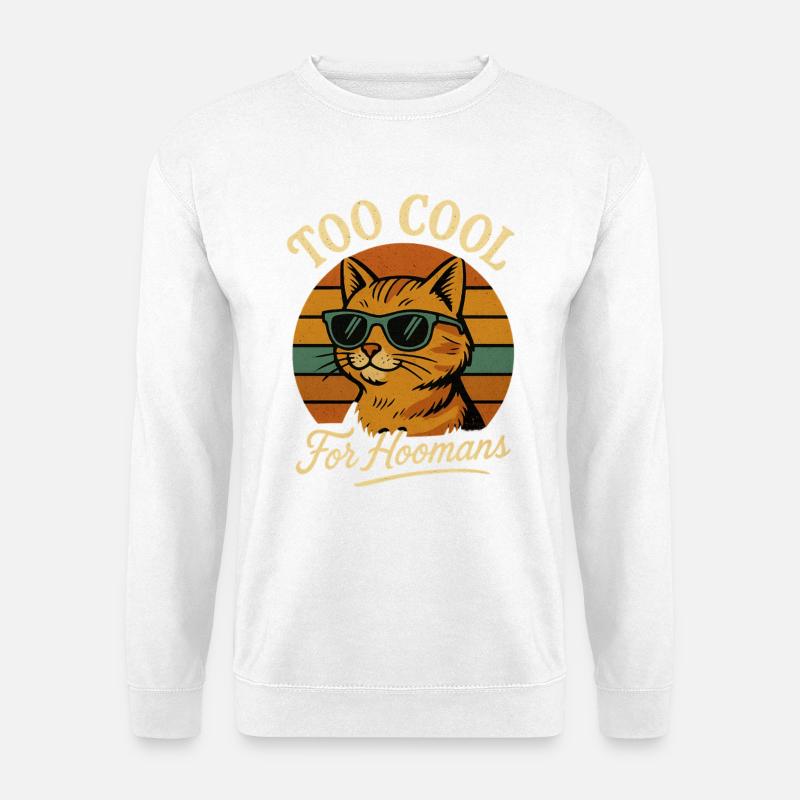 Too Cool Katze Für Hoomans - Unisex Pullover - Weiß