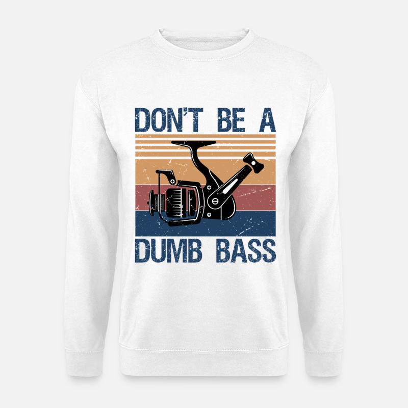 Pêche, ne sois pas idiot Poisson bar Papa drôle - Sweat-shirt Unisexe - blanc