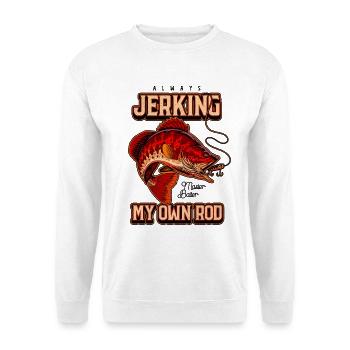 Always Jerking My Rod Funny Fishing - Unisex Sweatshirt - white - Front