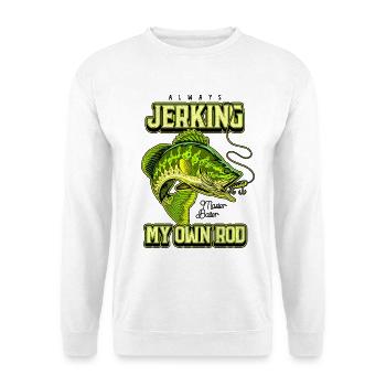 Always Jerking My Rod Funny Fishing - Unisex Sweatshirt - white - Front