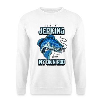 Always Jerking My Rod Funny Fishing - Unisex Sweatshirt - white - Front