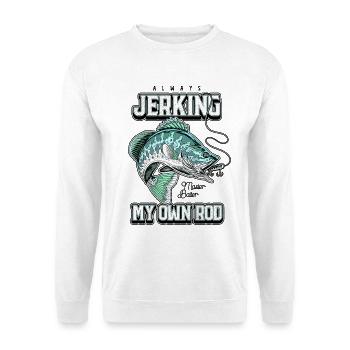Always Jerking My Rod Funny Fishing - Unisex Sweatshirt - white - Front
